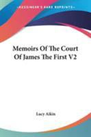 Memoirs Of The Court Of King James The First V2 1162790407 Book Cover