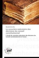 Le Caracta]re Exa(c)Cutoire Des Da(c)Cisions Du Conseil Constitutionnel 3841621449 Book Cover