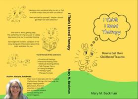 I Think I Need Therapy: How to Get Over Childhood Trauma B0FC6JJGLF Book Cover