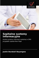Szpitalne systemy informacyjne: Analiza systemu informacji szpitalnej w DRK: przypadek szpitala New Hope 6203318175 Book Cover