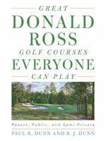 Great Donald Ross Golf Courses Everyone Can Play: Resort, Public, and Semi-Private 1589799658 Book Cover