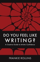 Do You Feel Like Writing? A Creative Guide to Artistic Confidence B0C9XMV62H Book Cover