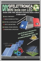 Guida Come Fare Impianto Fotovoltaico a Isola - Stand-Alone: Come scegliere le batterie, controller di carica, pannelli fotovoltaici - Schema elettrico e considerazioni importanti 1713297337 Book Cover