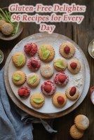 Gluten-Free Delights: 96 Recipes for Every Day B0CMY3R2LC Book Cover