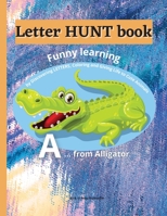 Letter HUNT book: Funny learning by Discovering LETTERS (from A to Z), Coloring and Giving Life to Cute Little Animals 50 pages, 8.5x11 inches 5721105488 Book Cover