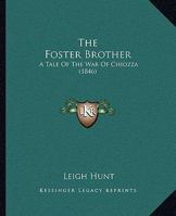 The Foster-Brother. a Tale of the War of Chiozza 1165767368 Book Cover