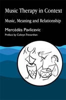 Music Therapy in Context: Music, Meaning and Relationship 1853024341 Book Cover