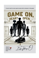 Game On, Heart Open: A must-read for every sports mama with a dreamer in the game. B0FL1K7NRB Book Cover