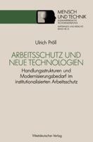 Arbeitsschutz Und Neue Technologien: Handlungsstrukturen Und Modernisierungsbedarf Im Institutionalisierten Arbeitsschutz 3531122428 Book Cover