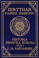 Zerythar: Pamiec Zaihonu: Historia Zephyra Eurusa. Tom I (Polish Edition) B0H6NHPSPP Book Cover