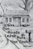 Dirt Roads Leave Ruts in Your Soul 1535025166 Book Cover