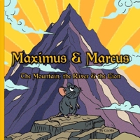 Maximus & Marcus: The Mountain, The River & the Lion (Maximus Philosophia) B0G58SJD63 Book Cover