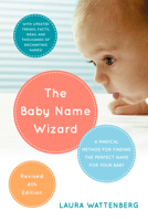 The Baby Name Wizard: A Magical Method for Finding the Perfect Name for Your Baby 0767917529 Book Cover