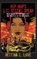 Hip Hop's Li'l Sistas Speak; Negotiating Hip Hop Identities and Politics in the New South 143311190X Book Cover