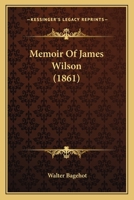 Memoir Of James Wilson (1861) 1144867339 Book Cover