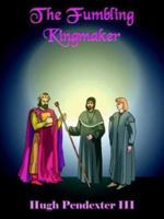 The Fumbling Kingmaker 142082872X Book Cover