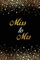 Miss to Mrs: Future Mrs Notebook for Women - Blank Lined Bridal Shower Gifts for Bride, 120 Page, 6x9 Size 1676651683 Book Cover