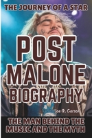 POST MALONE BIOGRAPHY: The Man Behind the Music and the Myth - The Journey of a Star B0F44H4Y4K Book Cover