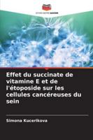 Effet du succinate de vitamine E et de l'étoposide sur les cellules cancéreuses du sein (French Edition) 6203896616 Book Cover