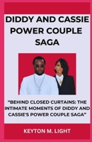 DIDDY AND CASSIE POWER COUPLE SAGA: “BEHIND CLOSED CURTAINS: THE INTIMATE MOMENTS OF DIDDY AND CASSIE'S POWER COUPLE SAGA” B0CNLD2GBS Book Cover