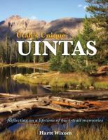 Utah's Unique Uintas: Reflecting on a lifetime of back-trail memories 1489568654 Book Cover