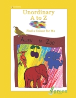 Unordinary A-Z: Find a Colour for Me B089M1F8TM Book Cover