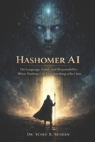 Hashomer AI: On Language, Limit, and Responsibility When Nothing Can Lose Anything of Its Own B0GCDPWBNC Book Cover