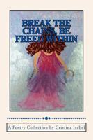 Break the Chains, Be Freed Within 1500795313 Book Cover