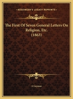 The First Of Seven General Letters On Religion, Etc. (1863) 1161952829 Book Cover