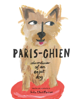 Paris-Chien: Adventures of an Expat Dog 0615545424 Book Cover