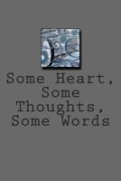 Some Heart, Some Thoughts, Some Words 1502548240 Book Cover