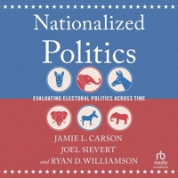 Nationalized Politics: Evaluating Electoral Politics Across Time B0CW4NP8NX Book Cover