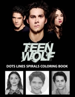 Teen Wolf dots lines and spirals: Teen Wolf coloring book B08WZL1P43 Book Cover