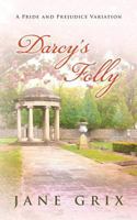 Darcy's Folly: A Pride and Prejudice Variation 154893755X Book Cover