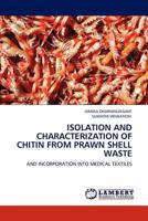 Isolation and Characterization of Chitin from Prawn Shell Waste 3845414669 Book Cover