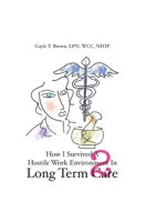 How I Survived A Hostile Work Environment In Long Term Care 2 B091WJBK8Y Book Cover
