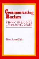 Communicating Racism: Ethnic Prejudice in Thought and Talk 0803936273 Book Cover