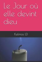 Le Jour où elle devint dieu 1793416966 Book Cover