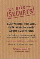 "Trade Secrets": Everything You Will Ever Need to Know About Everything 0752841688 Book Cover