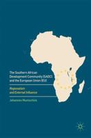 The Southern African Development Community (Sadc) and the European Union (Eu): Regionalism and External Influence 3319453297 Book Cover
