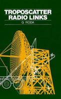 Troposcatter Radio Links (Artech House Radar Library) 0890062935 Book Cover