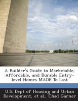 A Builder's Guide to Marketable, Affordable, and Durable Entry-level Homes MADE To Last 1288922205 Book Cover