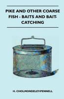 Pike and Other Coarse Fish - Baits and Bait-Catching 1445524422 Book Cover