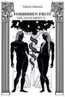 Forbidden Fruit: The Antichrist II 1466952121 Book Cover