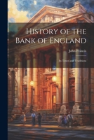 History of the Bank of England: Its Times and Traditions 1022047671 Book Cover