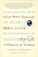 A Century of Wisdom: Lessons from the Life of Alice Herz-Sommer, the World's Oldest Living Holocaust Survivor 0812992814 Book Cover