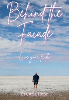 Behind the Facade: Live Your Truth 1764288629 Book Cover