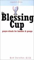 The Blessing Cup: Prayer-Rituals for Families and Groups 0867164867 Book Cover
