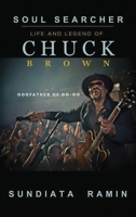 Soul Searcher: Life and Legend of Chuck Brown, Godfather of Go-Go B0H46VZKGB Book Cover