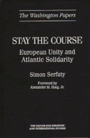 Stay the Course: European Unity and Atlantic Solidarity (The Washington Papers) 0275959325 Book Cover